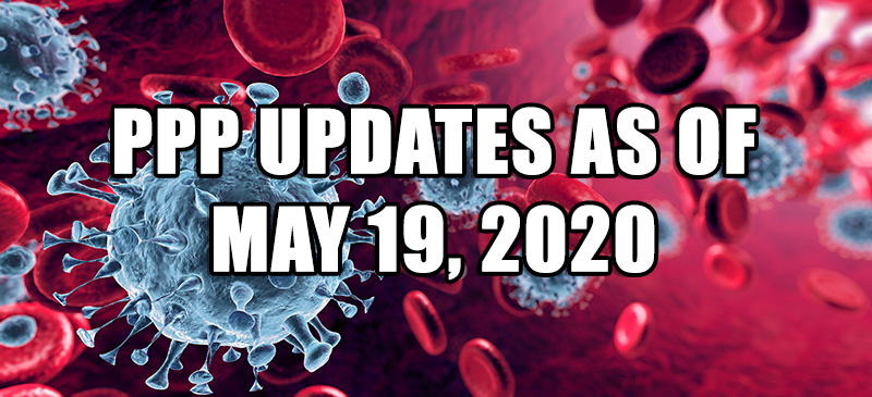 PPP Updates as of May 19, 2020