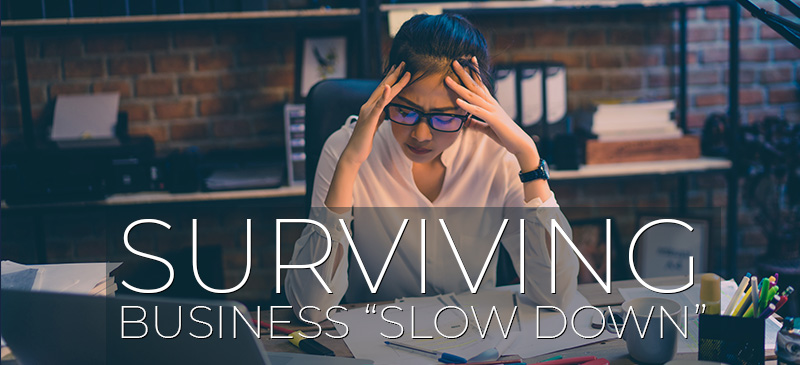 Surviving business slow down,